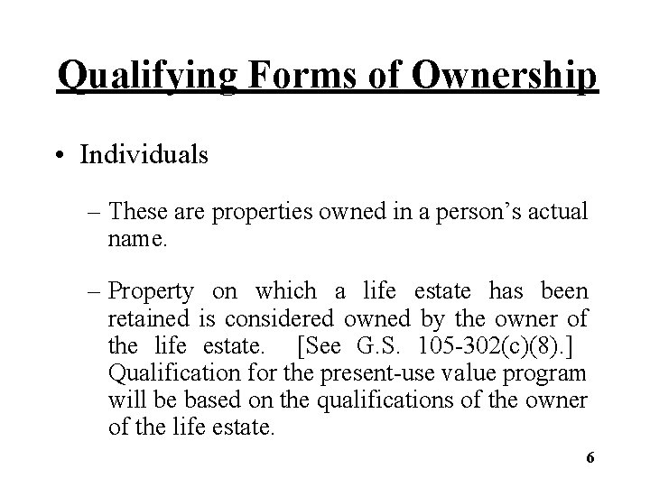 Qualifying Forms of Ownership • Individuals – These are properties owned in a person’s