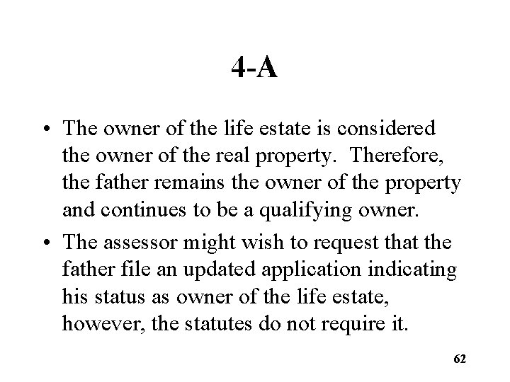 4 -A • The owner of the life estate is considered the owner of