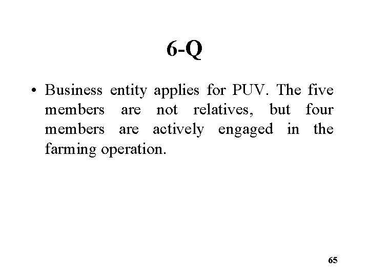 6 -Q • Business entity applies for PUV. The five members are not relatives,