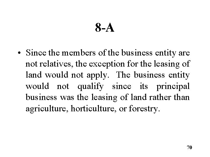 8 -A • Since the members of the business entity are not relatives, the