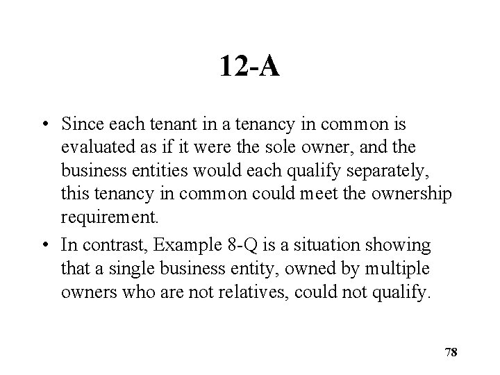 12 -A • Since each tenant in a tenancy in common is evaluated as