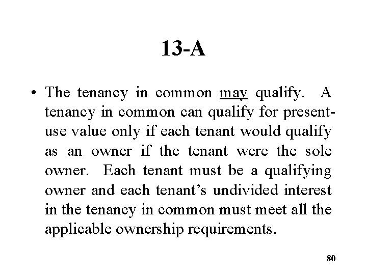13 -A • The tenancy in common may qualify. A tenancy in common can
