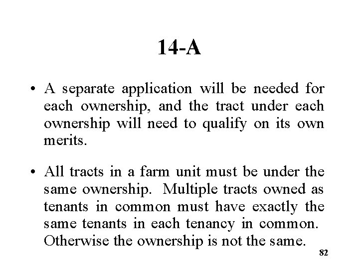 14 -A • A separate application will be needed for each ownership, and the