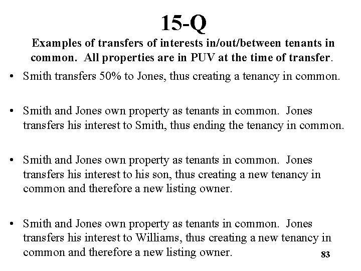 15 -Q Examples of transfers of interests in/out/between tenants in common. All properties are