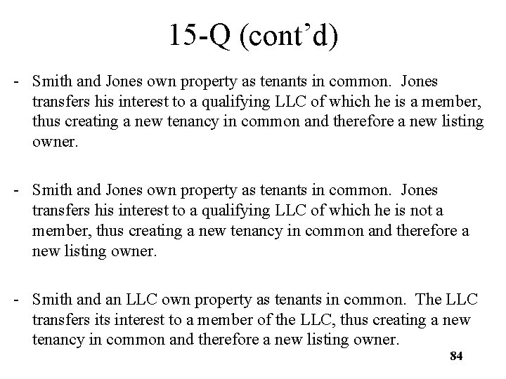 15 -Q (cont’d) - Smith and Jones own property as tenants in common. Jones