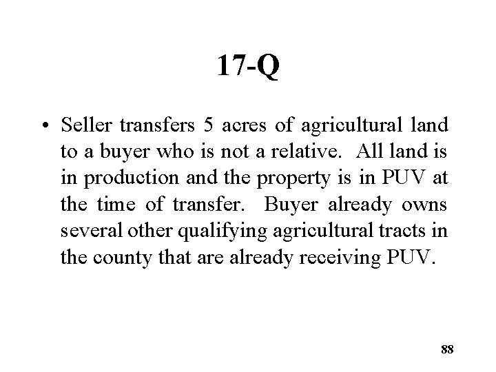 17 -Q • Seller transfers 5 acres of agricultural land to a buyer who