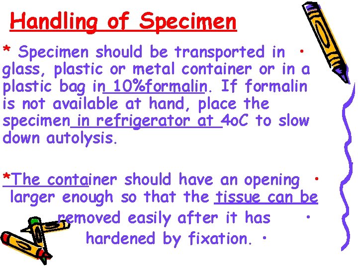 Handling of Specimen * Specimen should be transported in • glass, plastic or metal