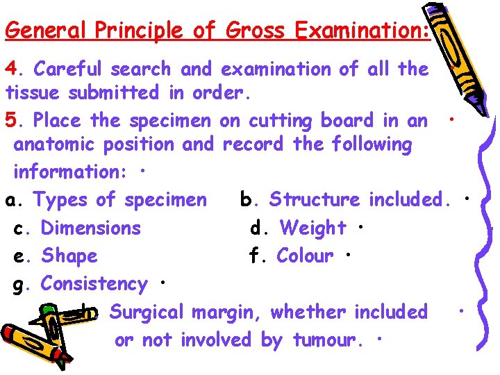 General Principle of Gross Examination: 4. Careful search and examination of all the •