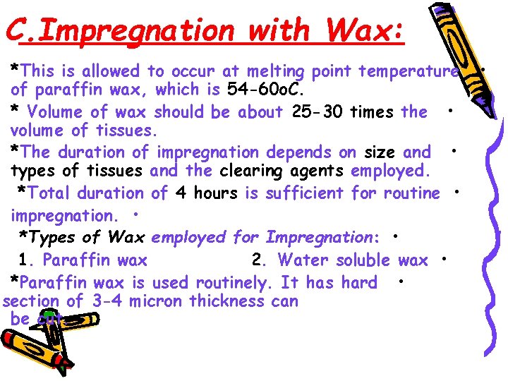 C. Impregnation with Wax: *This is allowed to occur at melting point temperature of