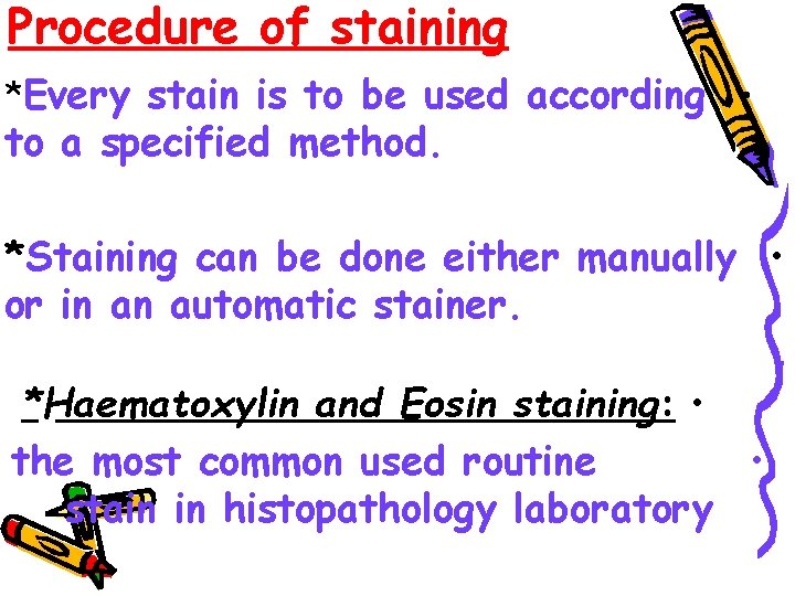 Procedure of staining *Every stain is to be used according • to a specified