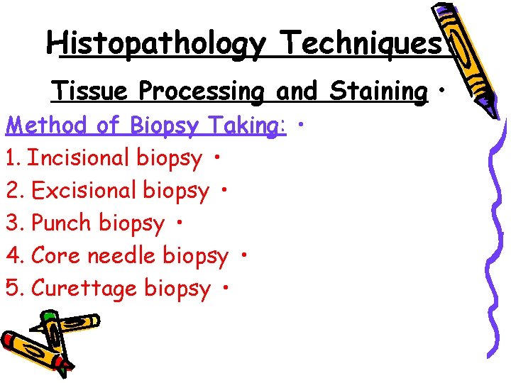 Histopathology Techniques: Tissue Processing and Staining • Method of Biopsy Taking: • 1. Incisional