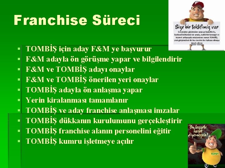 Franchise Süreci § § § § § TOMBİŞ için aday F&M ye başvurur F&M