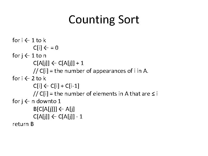 Counting Sort for i ← 1 to k C[i] ← = 0 for j