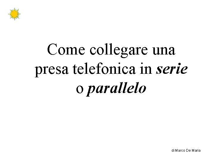 Come collegare una presa telefonica in serie o parallelo di Marco De Maria 