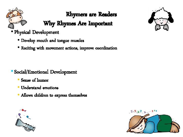 Rhymers are Readers Why Rhymes Are Important • Physical Development • Develop mouth and