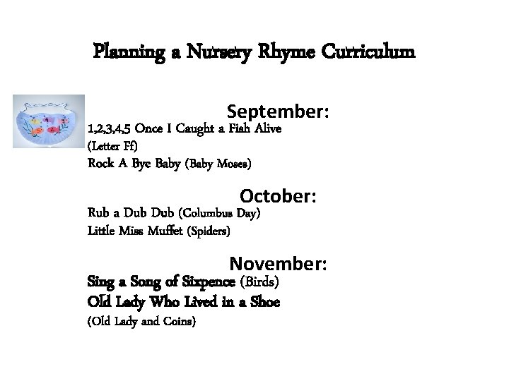 Planning a Nursery Rhyme Curriculum September: 1, 2, 3, 4, 5 Once I Caught
