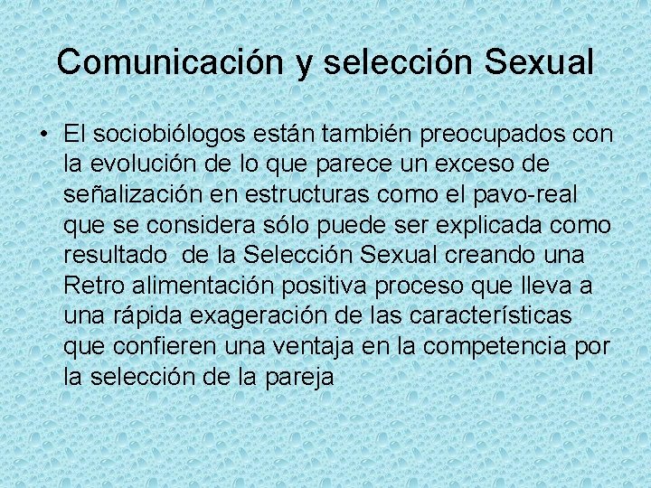 Comunicación y selección Sexual • El sociobiólogos están también preocupados con la evolución de