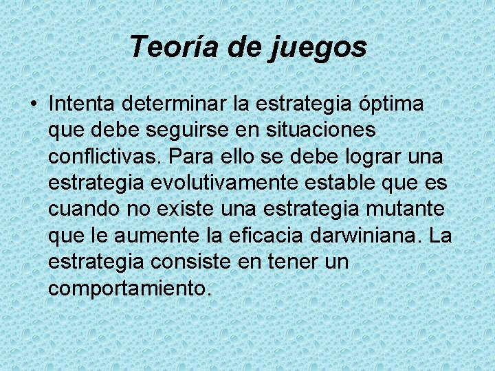 Teoría de juegos • Intenta determinar la estrategia óptima que debe seguirse en situaciones