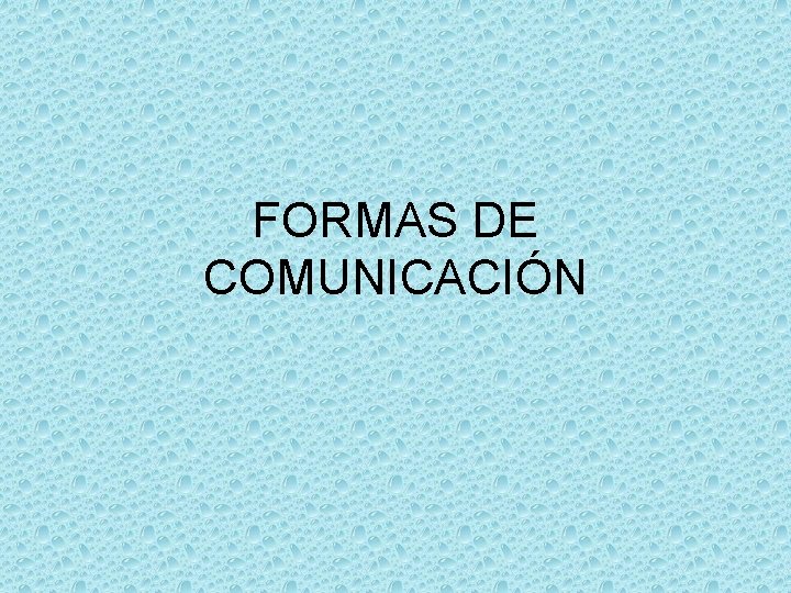 FORMAS DE COMUNICACIÓN 