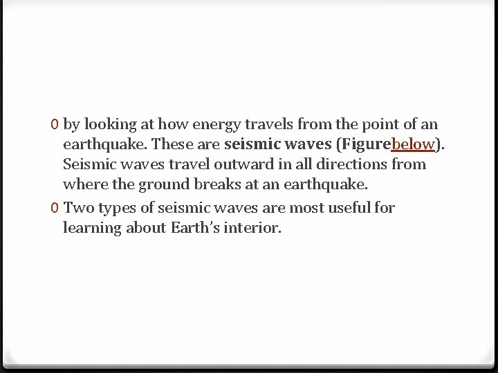 0 by looking at how energy travels from the point of an earthquake. These