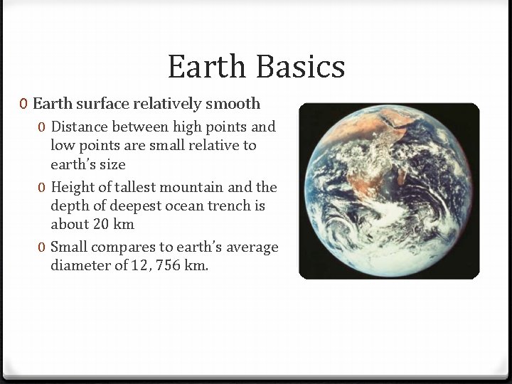 Earth Basics 0 Earth surface relatively smooth 0 Distance between high points and low
