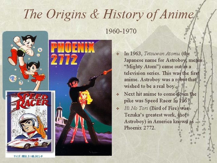 The Origins & History of Anime 1960 -1970 v v v In 1963, Tetsuwan