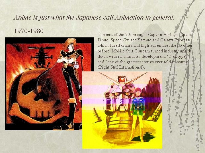 Anime is just what the Japanese call Animation in general. 1970 -1980 The end