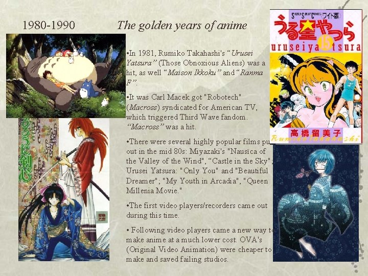 1980 -1990 The golden years of anime • In 1981, Rumiko Takahashi's “Urusei Yatsura”