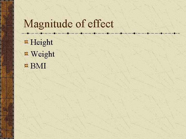 Magnitude of effect Height Weight BMI 
