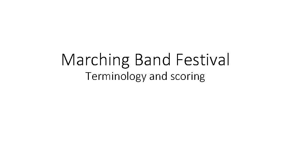 Marching Band Festival Terminology and scoring 