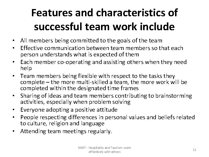 Features and characteristics of successful team work include • All members being committed to