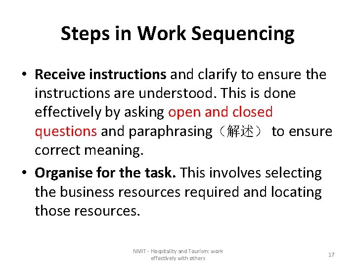 Steps in Work Sequencing • Receive instructions and clarify to ensure the instructions are