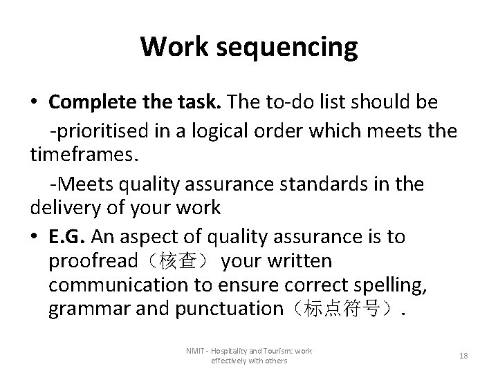 Work sequencing • Complete the task. The to-do list should be -prioritised in a