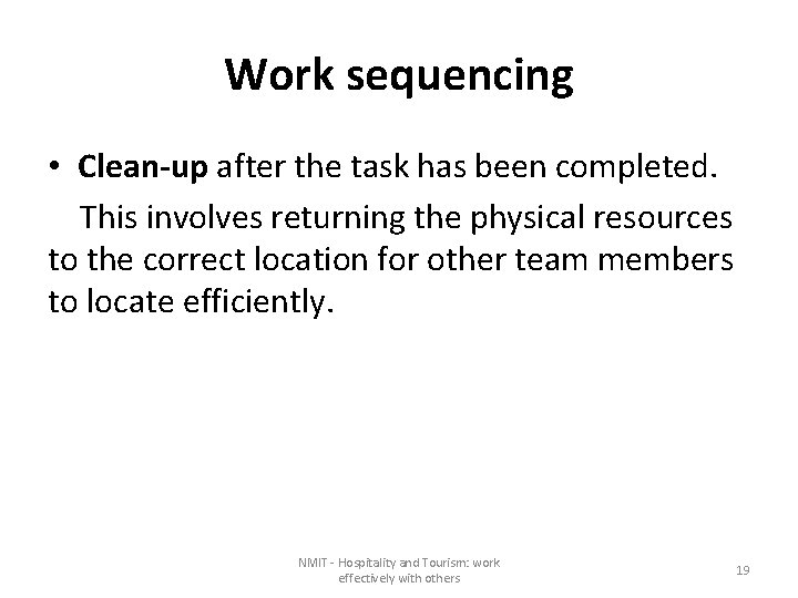 Work sequencing • Clean-up after the task has been completed. This involves returning the