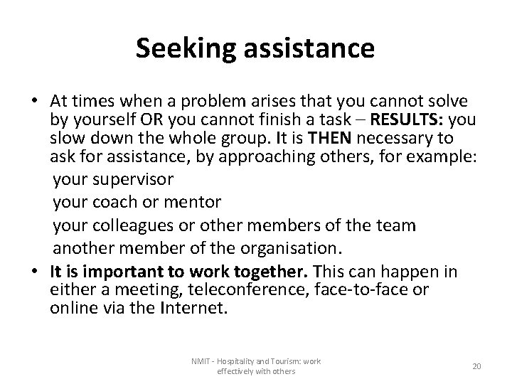 Seeking assistance • At times when a problem arises that you cannot solve by