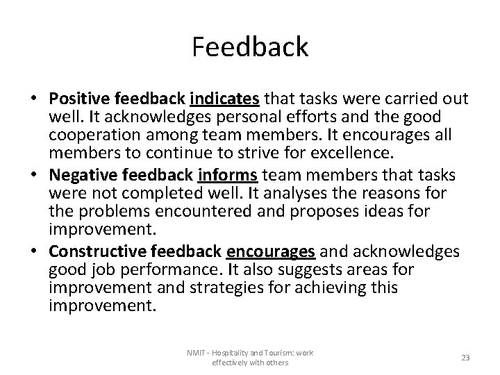 Feedback • Positive feedback indicates that tasks were carried out well. It acknowledges personal