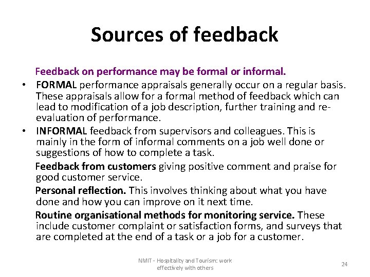 Sources of feedback Feedback on performance may be formal or informal. • FORMAL performance