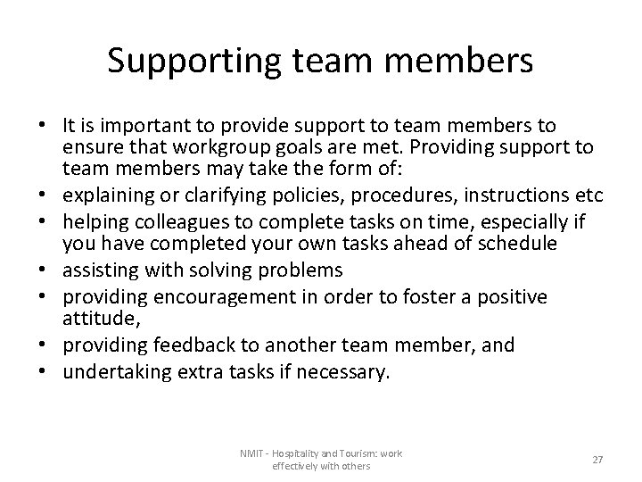 Supporting team members • It is important to provide support to team members to