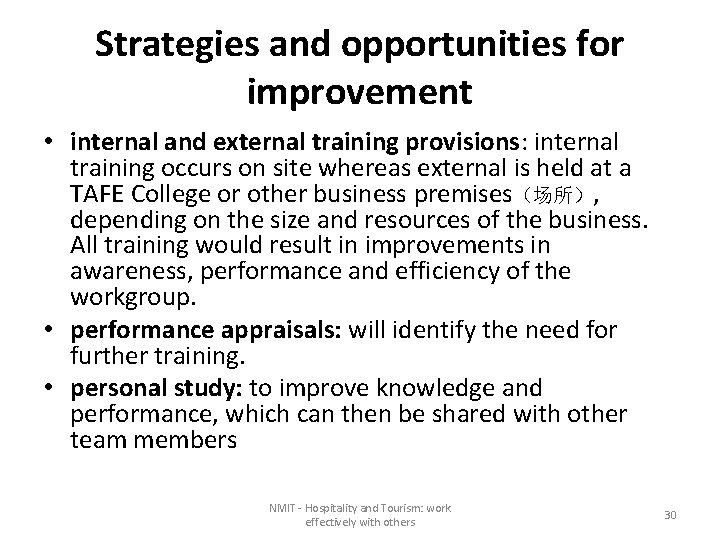 Strategies and opportunities for improvement • internal and external training provisions: internal training occurs