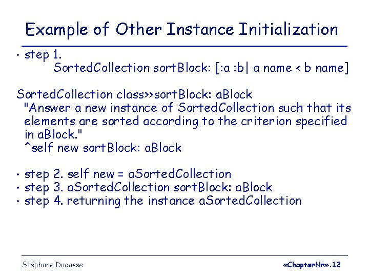 Example of Other Instance Initialization • step 1. Sorted. Collection sort. Block: [: a