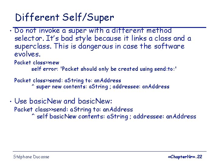 Different Self/Super • Do not invoke a super with a different method selector. It’s