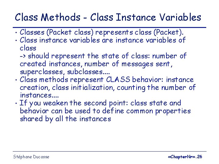 Class Methods - Class Instance Variables • • Classes (Packet class) represents class (Packet).