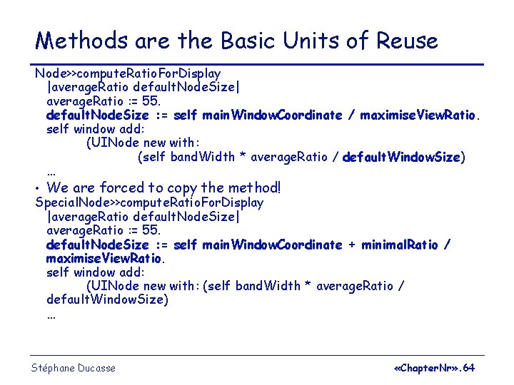 Methods are the Basic Units of Reuse Node>>compute. Ratio. For. Display |average. Ratio default.