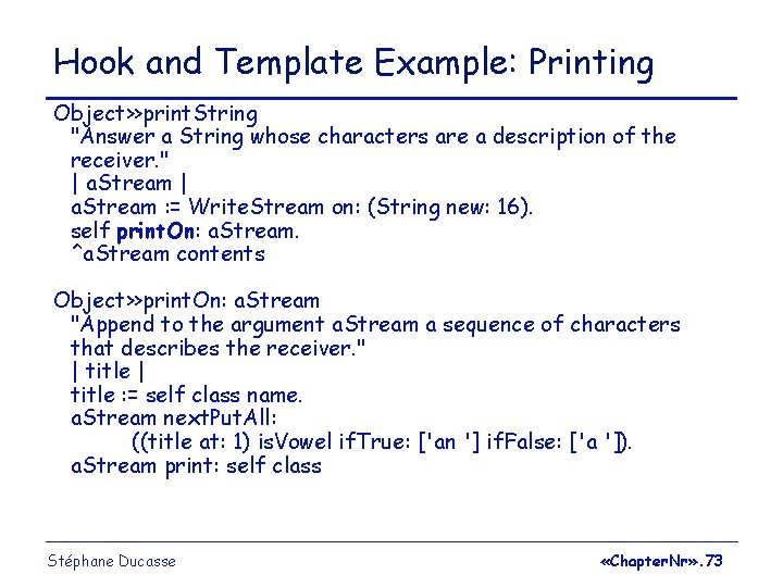 Hook and Template Example: Printing Object>>print. String "Answer a String whose characters are a