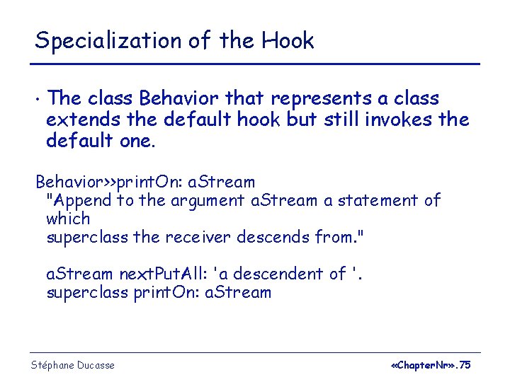 Specialization of the Hook • The class Behavior that represents a class extends the