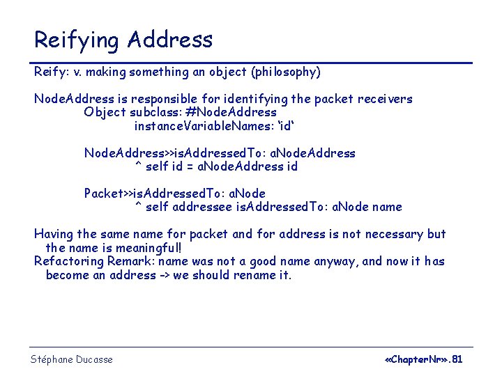 Reifying Address Reify: v. making something an object (philosophy) Node. Address is responsible for