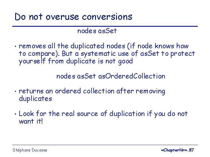 Do not overuse conversions nodes as. Set • removes all the duplicated nodes (if