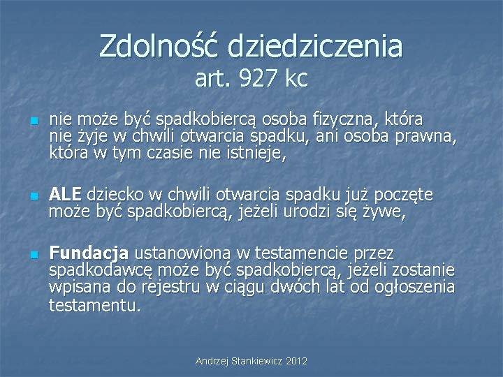 Zdolność dziedziczenia art. 927 kc n nie może być spadkobiercą osoba fizyczna, która nie