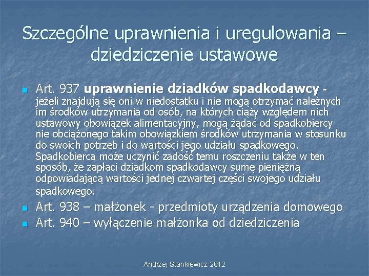 Szczególne uprawnienia i uregulowania – dziedziczenie ustawowe n n n Art. 937 uprawnienie dziadków