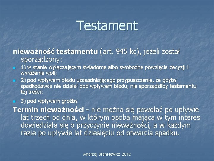 Testament nieważność testamentu (art. 945 kc), jeżeli został sporządzony: n 1) w stanie wyłączającym